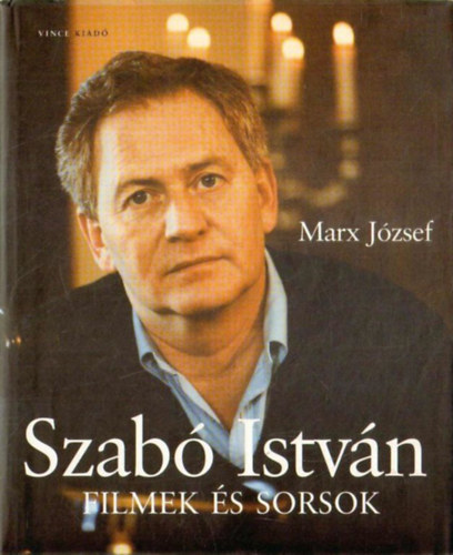 Marx J�zsef - Szab� Istv�n (filmek �s sorsok)