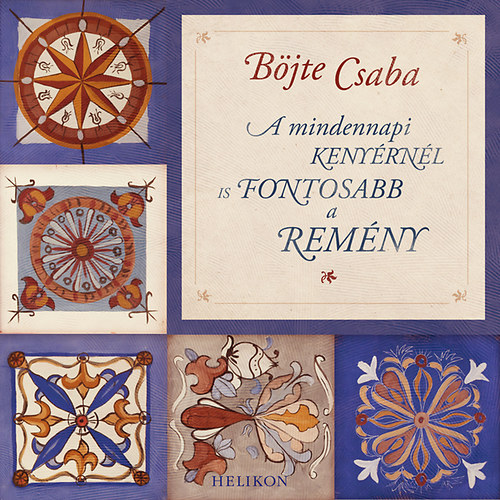 B�jte Csaba - A mindennapi keny�rn�l is fontosabb a rem�ny