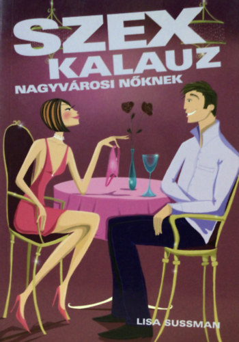 Lisa Sussman - Szexkalauz nagyv�rosi n�knek