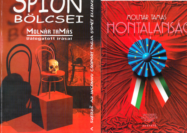 Molnr Tams - Hontalansg + Spion blcsei - Vlogats a magyar nemzetnek s az asztalfiknak rt publicisztikbl (2 m)