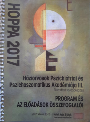 H�ZIORVOSOK PSZICHI�TRIAI �S PSZICHOSZOMATIKUS AKAD�MI�JA III. (Program �s az el�ad�sok �sszefoglal�i) 2017. febru�r 16-18.