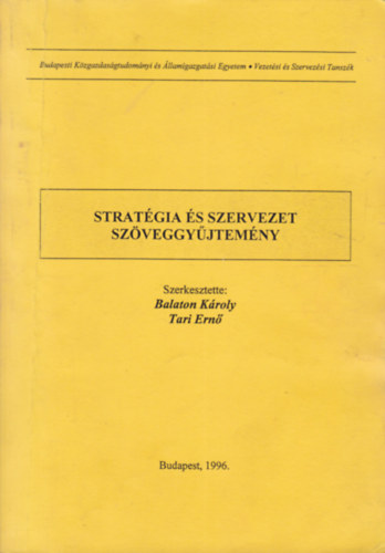 Balaton K�roly - Tari Ern�  (Szerk.) - Strat�gia �s szervezet (Sz�veggy�jtem�ny)