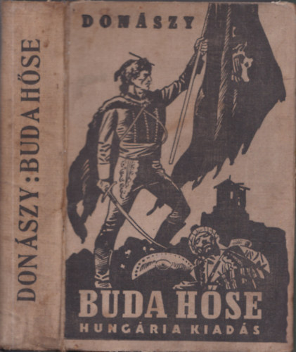 Donszy Ferenc - Buda hse - Regnyes korrajz Budavr visszavtele korbl