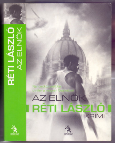 Rti Lszl - Az elnk (Nemzetkzi politikai thriller a magyar fvrosban)