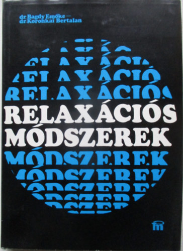 Dr. Koronkai Bertalan dr. Bagdy Em�ke - Relax�ci�s m�dszerek