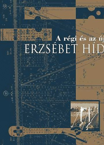 Budapesti T�rt�neti M�zeum - a r�gi �s az �j Erzs�bet H�d