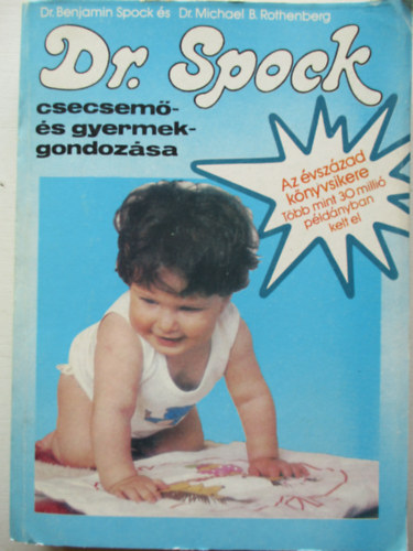 Spock B. Dr.-Rothenberg B.M.Dr - Dr. Spock csecsem- s gyermekgondozsa