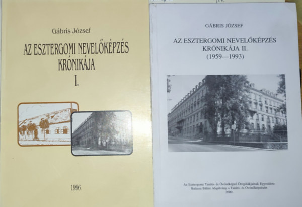 G�bris J�zsef - G�bris J�zsef - Az esztergomi nevel�k�pz�s kr�nik�ja I-II.