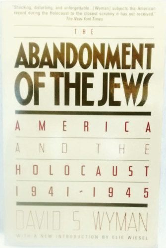 David S. Wyman - The Abandonment of the Jews / America and the Holocaust, 1941-1945 /