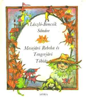 L�szl�-Bencsik S�ndor - Mesej�r� Rebeka �s Tengerj�r� T�bi�s