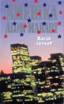 Bart Jzsef - Amerika lom maradt