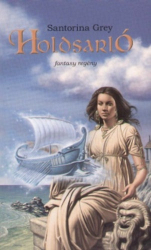 Nemes István Santorina Grey (Szerk.), Vőneki Zsuzsanna (ford.) - Holdsarló - Fantasy regény (Osiris Könyvek)