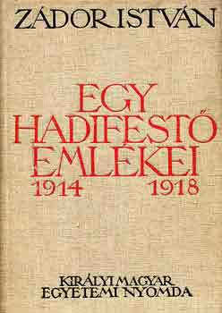 Zdor Istvn - Egy hadifest emlkei 1914-1918 (szmozott, alrt)