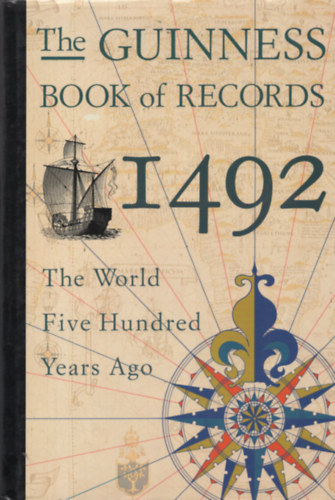 Deborah Manley  (Ed.) - The Guinness Book of Records 1492: The World Five Hundred Years Ago