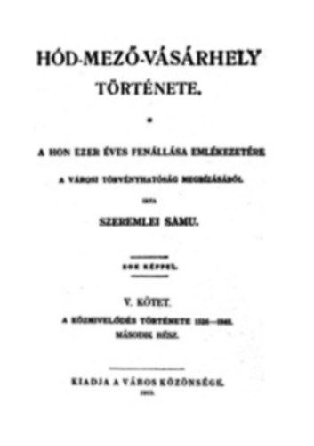 Szeremlei Samu - H�d-mez�-v�s�rhely t�rt�nete I-V.