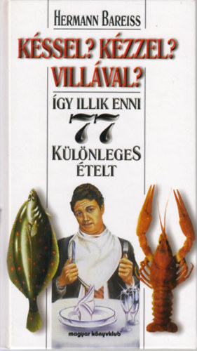 Hermann Bareiss - Kssel? Kzzel? Villval? - gy illik enni 77 klnleges telt