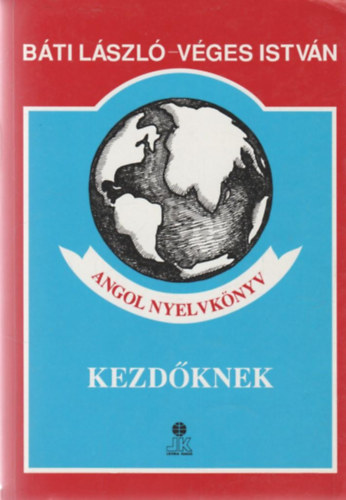 B�ti L�szl�-V�ges Istv�n - Angol nyelvk�nyv kezd�knek