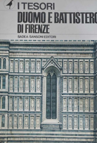 Duomo e Battistero di Firenze (I Tesori)