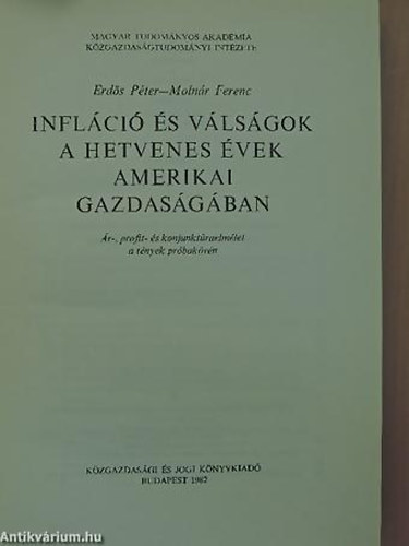 SZERZ� Erd�s P�ter Dr. Moln�r Ferenc - Infl�ci� �s v�ls�gok a hetvenes �vek amerikai gazdas�g�ban �R-, PROFIT- �S KONJUNKT�RAELM�LET A T�NYEK PR�BAK�V�N