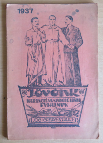 Szerk. Tobler János Szerk. Dvihally Géza - Jövőnk - Keresztényszociálista évkönyv. 1937