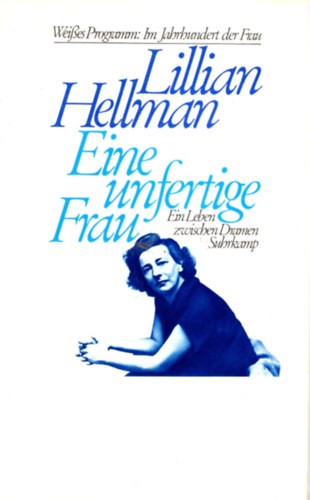 Lillian Hellman - Eine unfertige  Frau- Ein leben zwischen Dramen