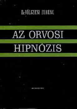 Dr. V�lgyesi Ferenc - Az orvosi hipn�zis