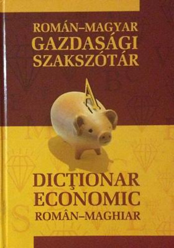 Fazakas Emese - Rom�n - magyar gazdas�gi szaksz�t�r / Dictionar economic roman - maghiar