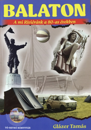 Gl�zer Tam�s - BALATON - A mi Rivi�r�nk a 80-as �vekben
