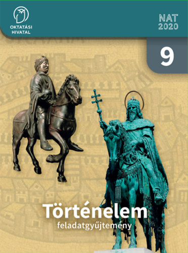 Borhegyi Pter - Szray Mikls - Pappn Gellnyi Judit - Trtnelem feladatgyjtemny 9.