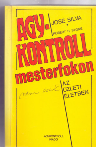 Jos� Silva - Robert B. Stone - Agykontroll mesterfokon (nem csak) az �zleti �letben