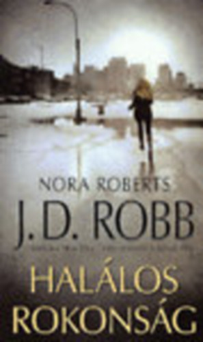 J. D. Robb (Nora Roberts) - Halálos rokonság