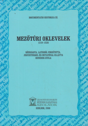 Benedek Gyula - Meztri oklevelek 1219-1526