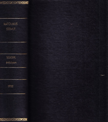 Katolikus Szemle XXXXVI. évfolyam, 1932