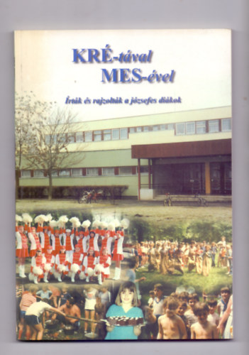 Csiernyik Lajosn  (szerk.) - KR-tval MES-vel (rtk s rajzoltk a jzsefes dikok)