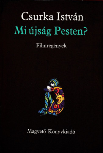 Csurka Istvn - Mi jsg Pesten? (Filmregnyek)