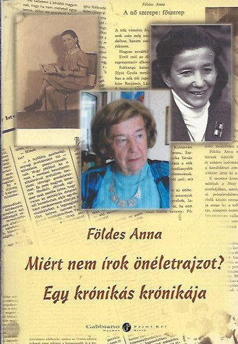 F�ldes Anna - Mi�rt nem �rok �n�letrajzot? Egy kr�nik�s kr�nik�ja