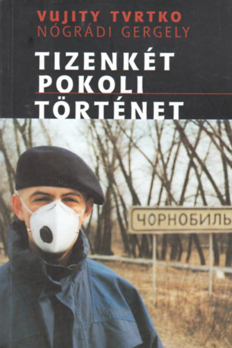 Vujity Tvtrko; N�gr�di Gergely - Tizenk�t pokoli t�rt�net