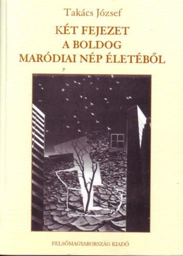 Takcs Jzsef - Kt fejezet a boldog mardiai np letbl